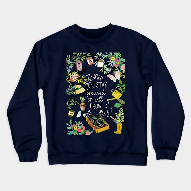 What you stay focused on will grow Crewneck Sweatshirt by GreenNest